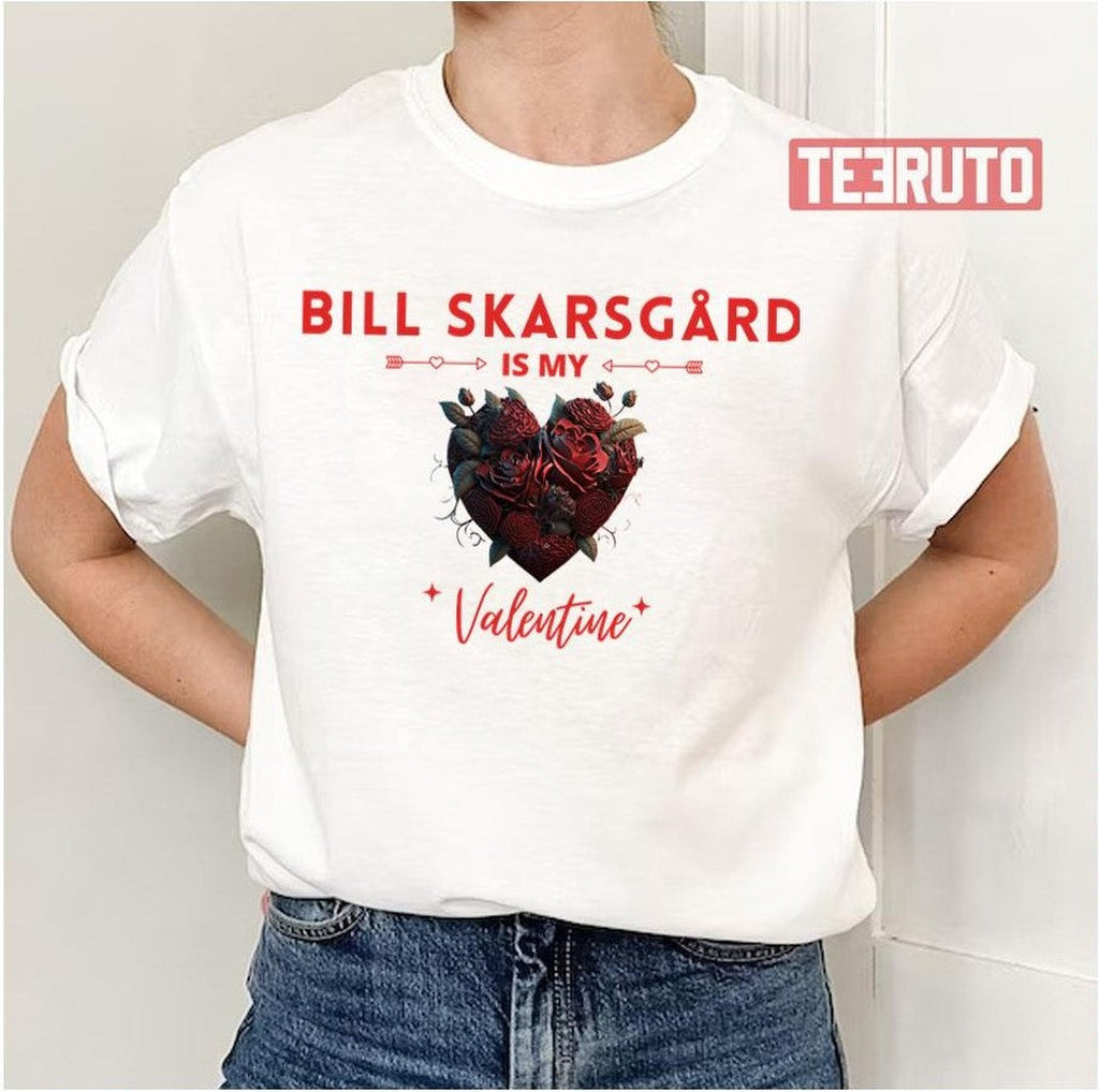 Bill SkarsgÃ¥rd Is My Valentine Unisex T-Shirt