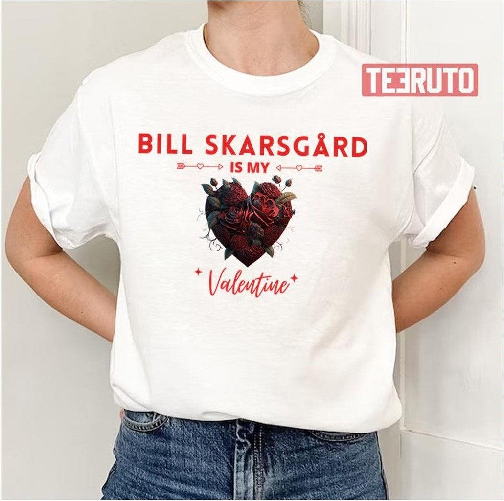 Bill SkarsgÃ¥rd Is My Valentine Unisex T-Shirt