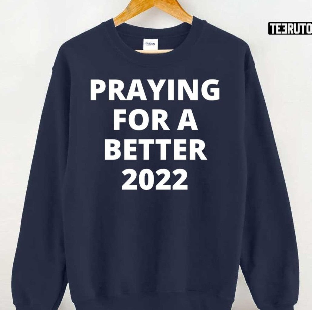 Praying For A Better 2022 Unisex T-Shirt