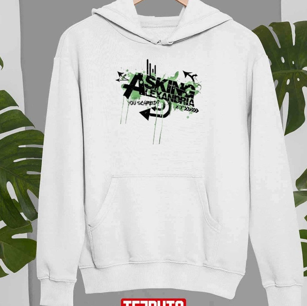 The Death Of Me Asking Alexandria You Scared Unisex Sweatshirt