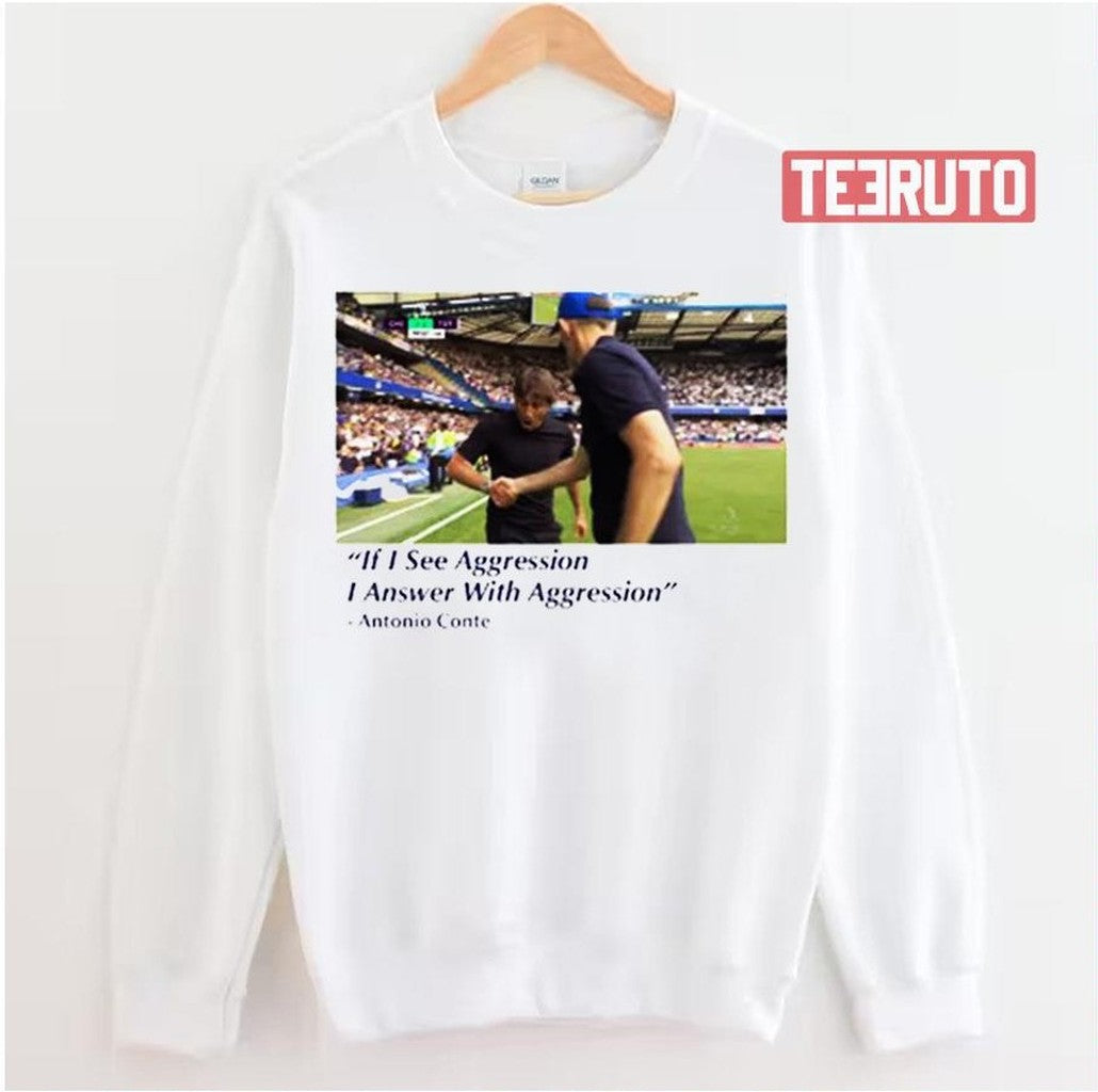 Antonio Conte I See Aggression Tottenham Hotspur Unisex Sweatshirt