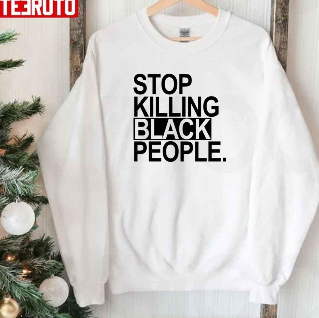 Stop Killing Black People Sweatshirt