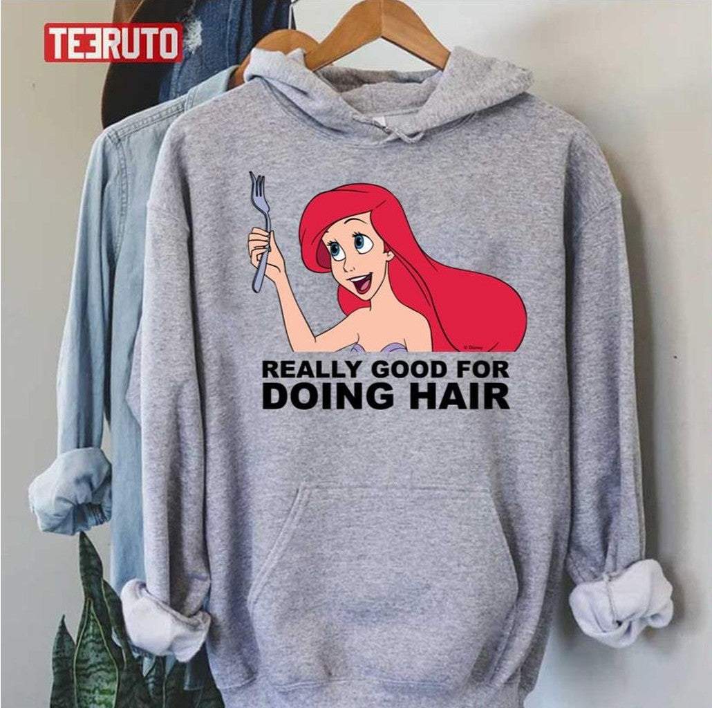 Ariel Really Good For Doing Hair Little Mermaid Unisex Hoodie