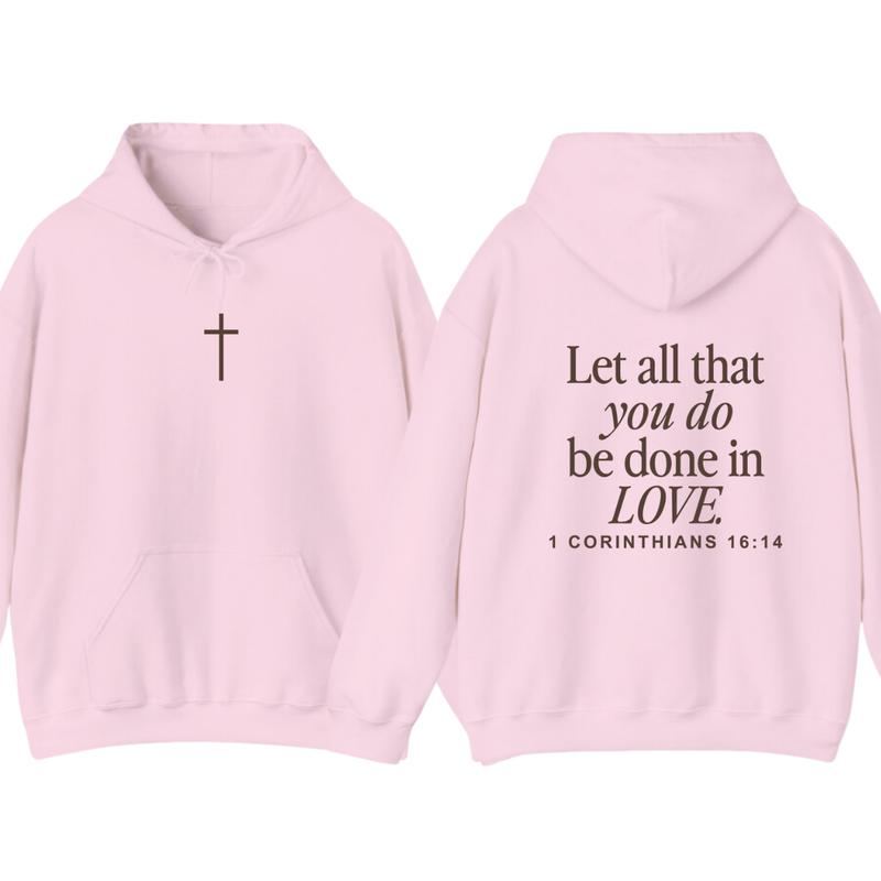 Let All That You Do Be Done In Love Hoodie, Christianity Religious Sweatshirt Gift, Christian Merch For Her Menswear