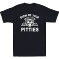 Show Me Your Pitties Dog Pitbull Unisex T-Shirt