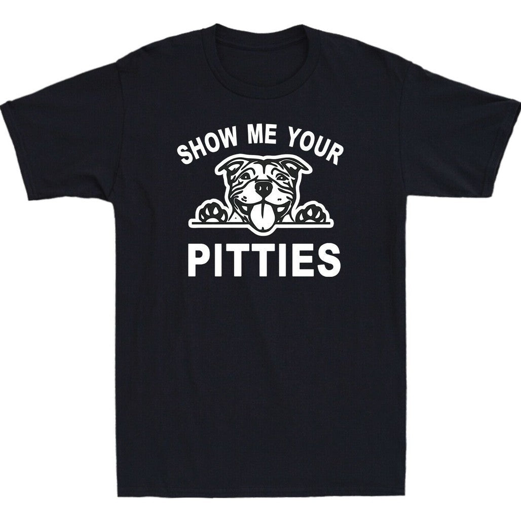 Show Me Your Pitties Dog Pitbull Unisex T-Shirt