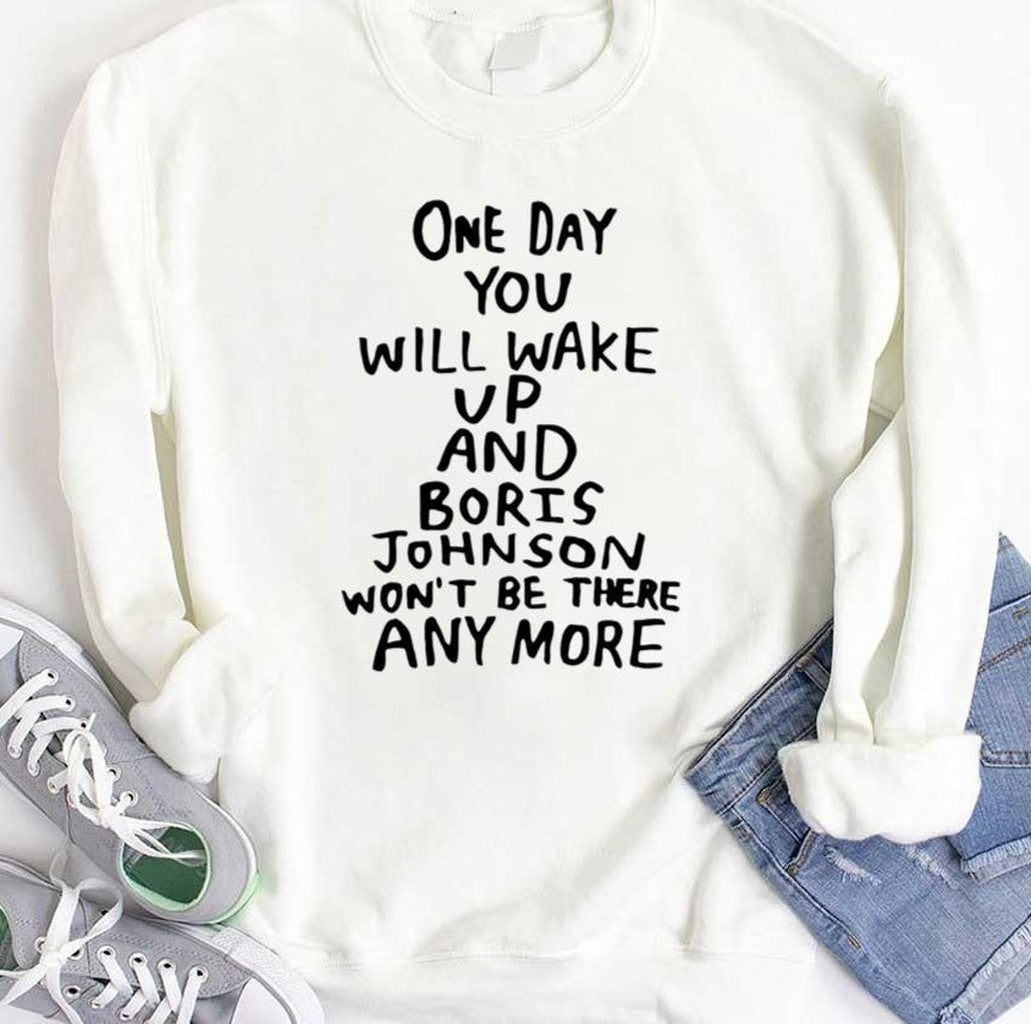 One Day You Will Wake Up And Boris Johnson Wonâ€™t Be There Anymore Tits Mcgee Unisex T-Shirt