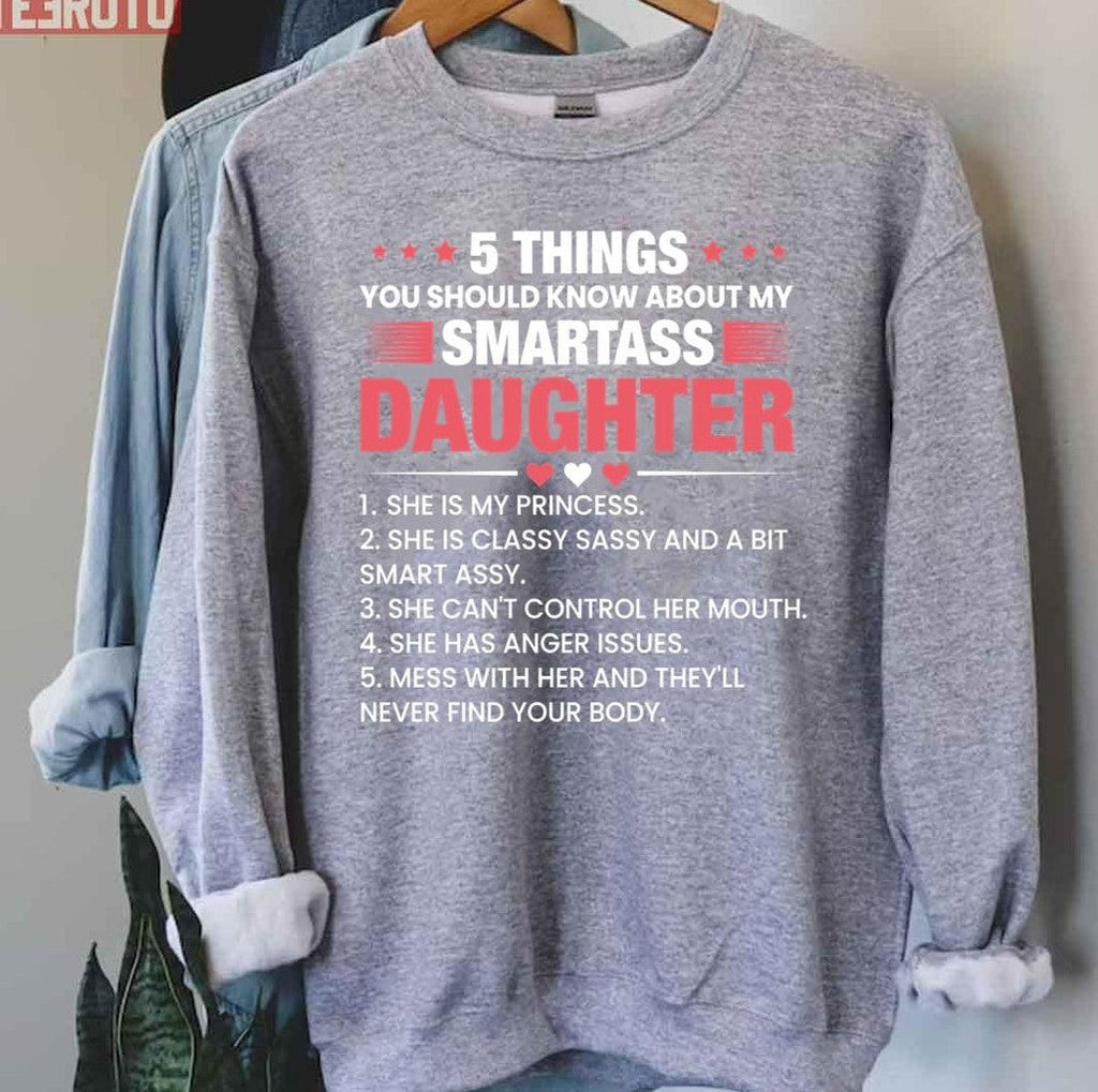 5 Things You Should Know About My Daughter Unisex Sweatshirt