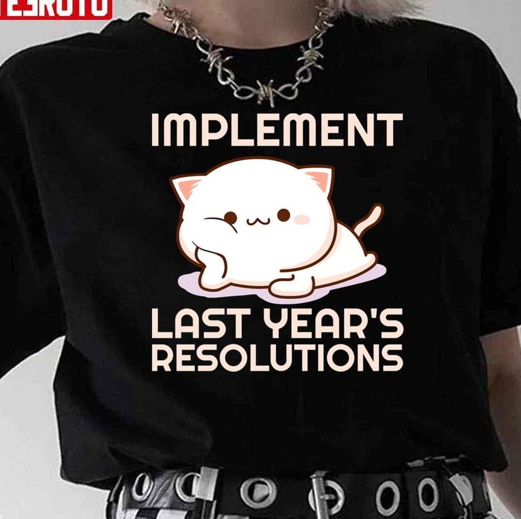 2022 New Year Resolutions Implement Last Years Resolutions Unisex T-Shirt