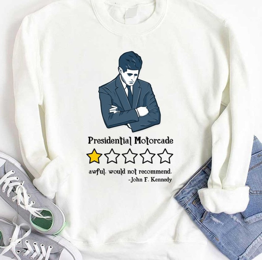 Presidential Motorcade Awful Would Not Recommend John F Kennedy Unisex T-Shirt
