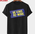 Be Kind Re Wine Blockbuster Unisex T-shirt