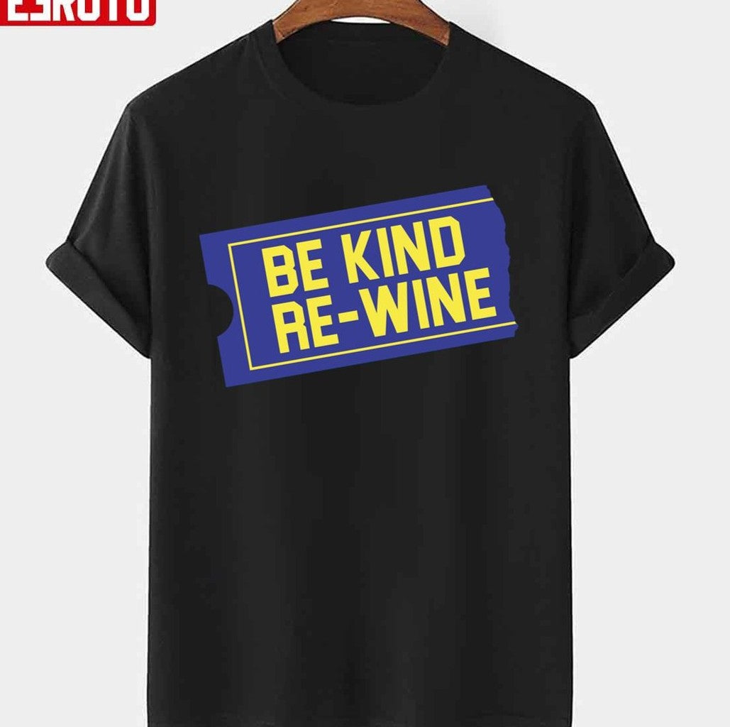 Be Kind Re Wine Blockbuster Unisex T-shirt