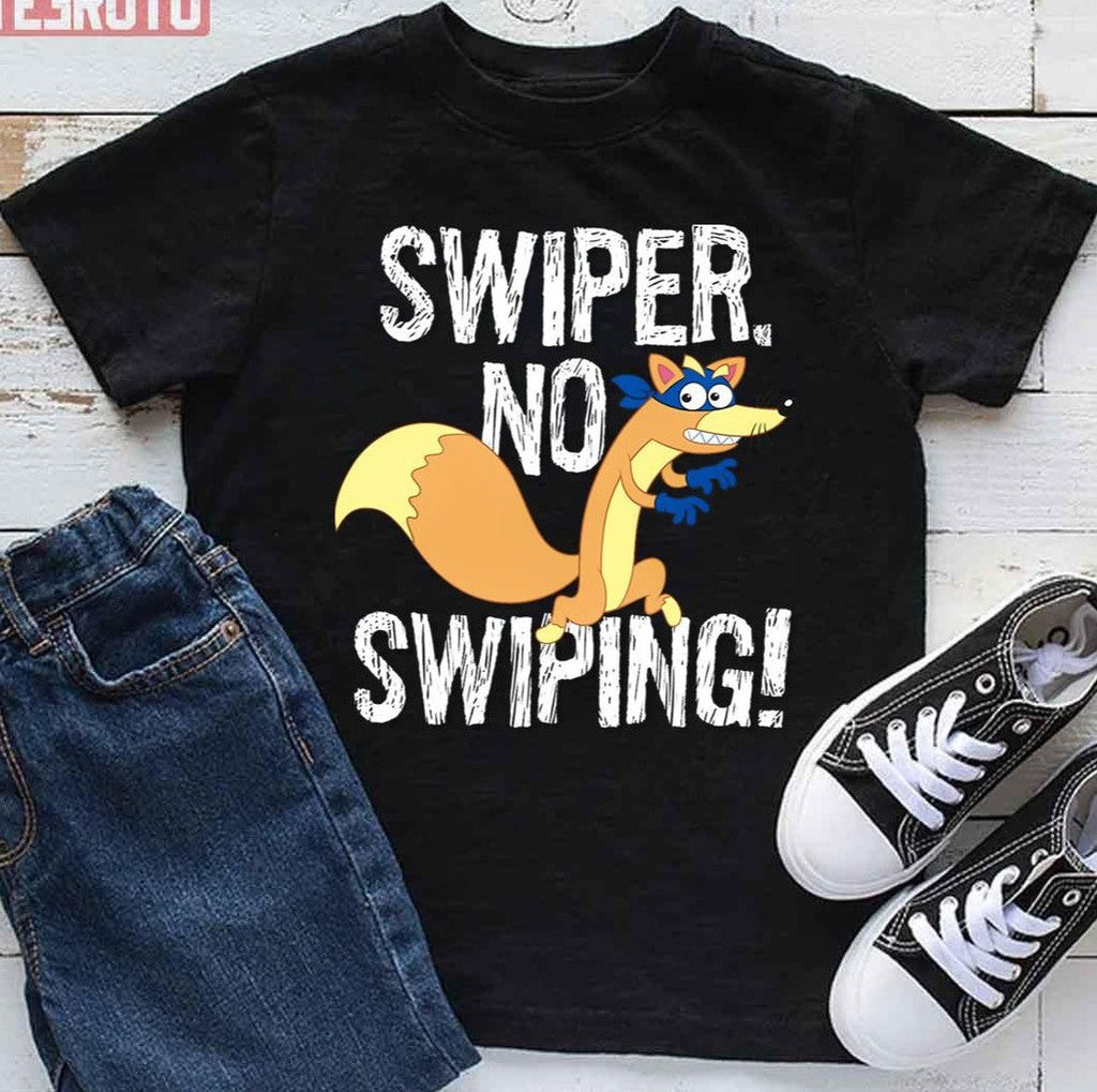 Swiper No Swiping Fox Dora The Explorer Unisex T-Shirt