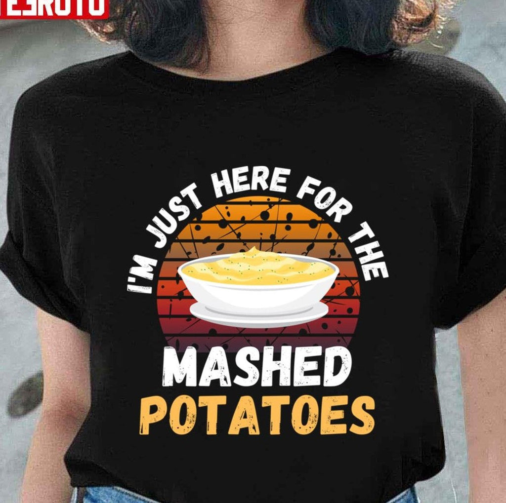 Retro I'm Just Here For The Mashed Potatoes Unisex T-shirt
