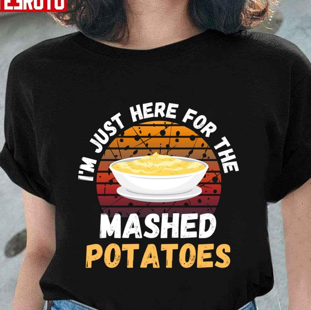 Retro I'm Just Here For The Mashed Potatoes Unisex T-shirt