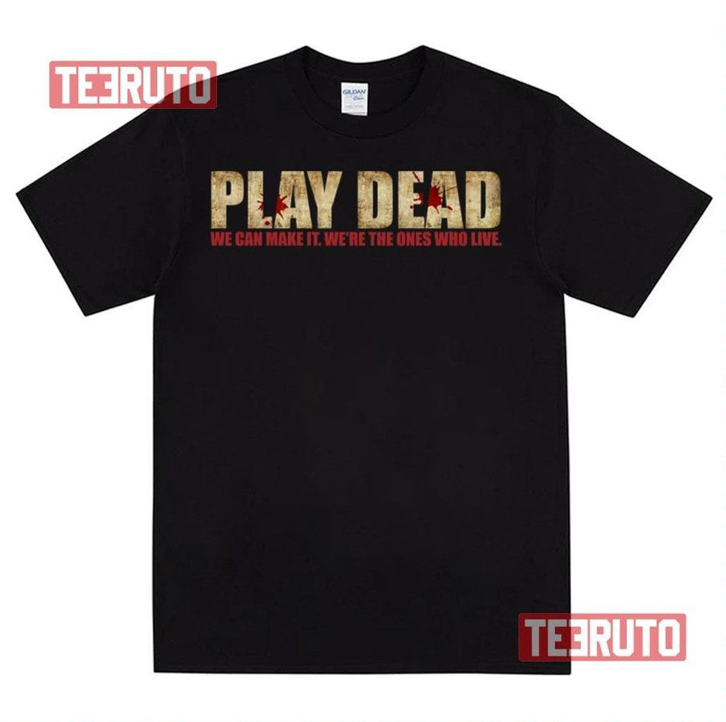Play Dead We're The Ones Who Live The Walking Dead Unisex Sweatshirt