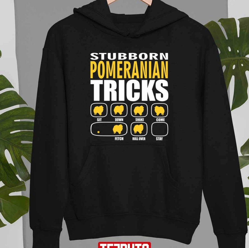 Stubborn Pomeranian Dog Tricks Perfect Gift For Pomeranian Pet Lovers Unisex T-Shirt