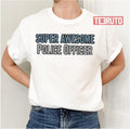 Super Awesome Police Officer Unisex T-Shirt