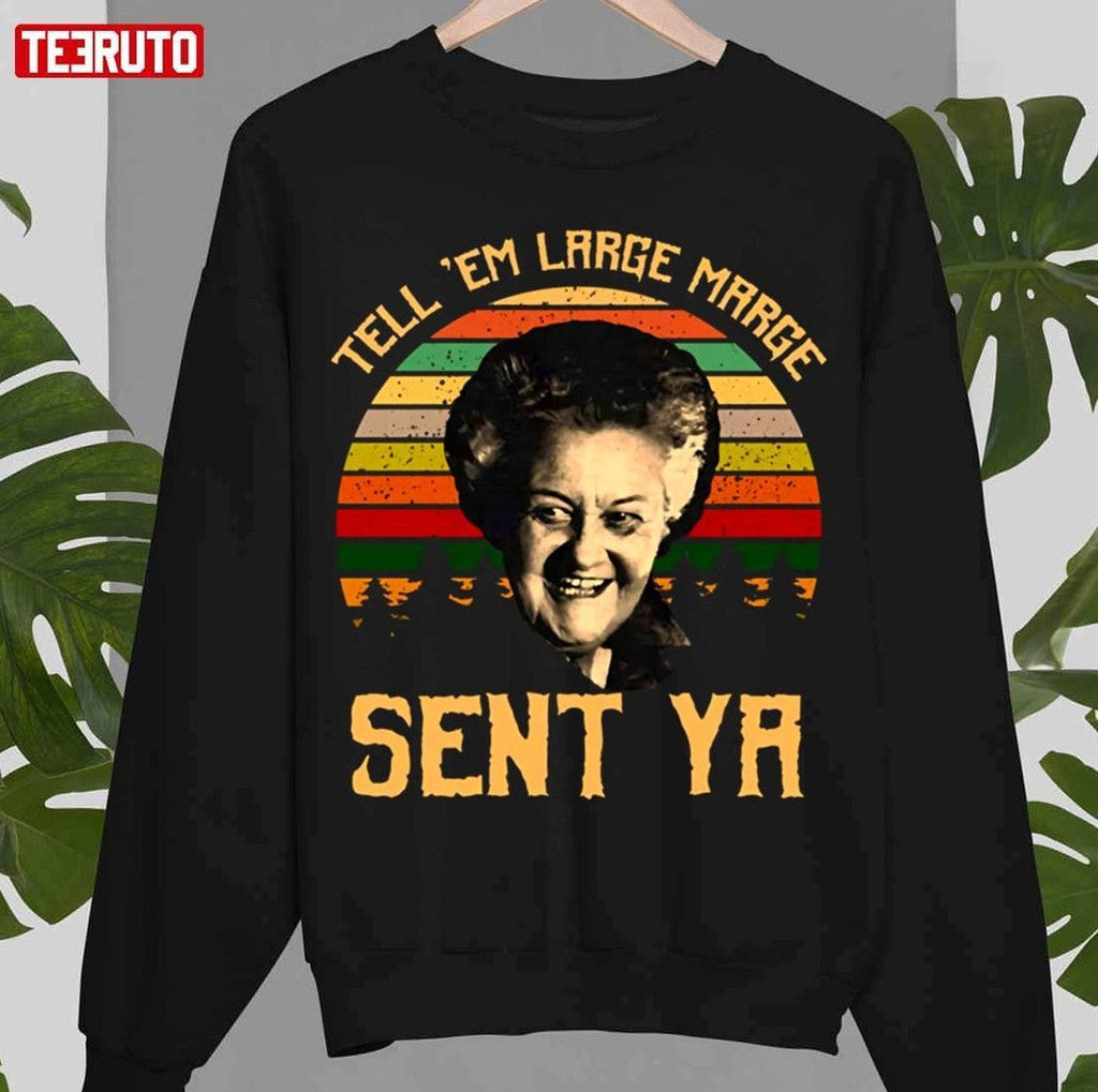 Tell Em Large Marge Sent Ya Inform Them Unisex T-Shirt