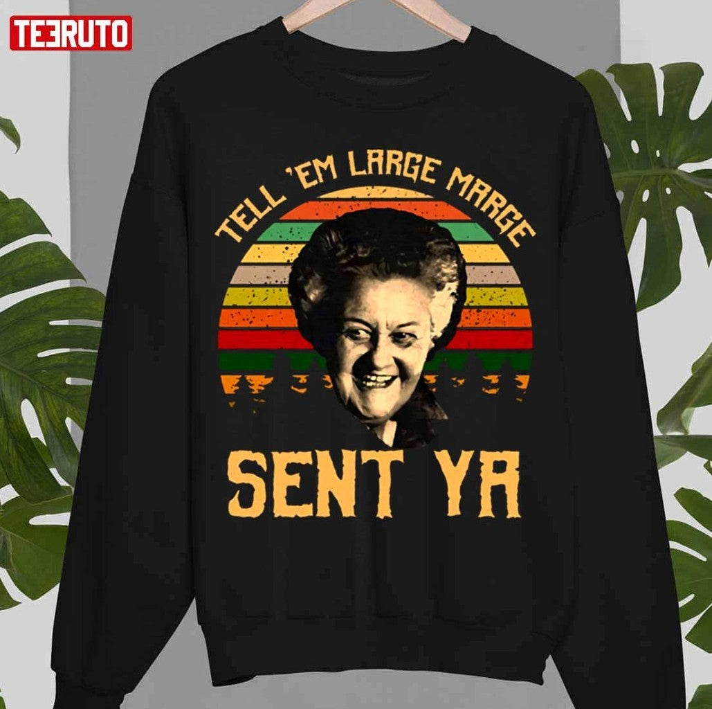 Tell Em Large Marge Sent Ya Inform Them Unisex T-Shirt