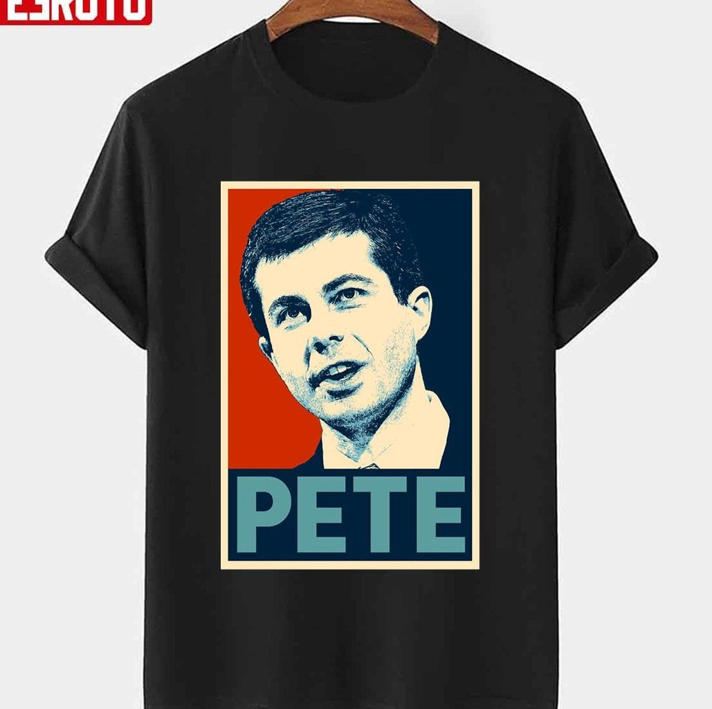 Pete Hope Pete Buttigieg Unisex T-Shirt