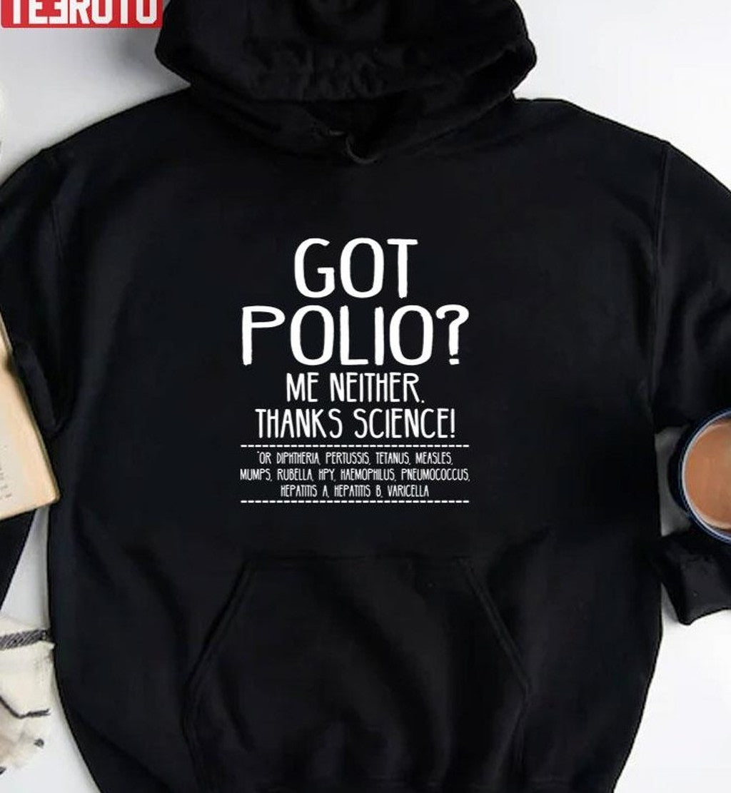 Quote Polio Got Polio Me Neither Thanks Science Unisex Sweatshirt