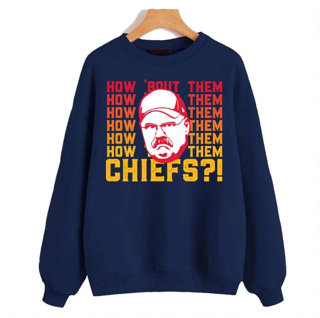 Andy Reid How About Them Kansas City Chiefs Unisex Sweatshirt