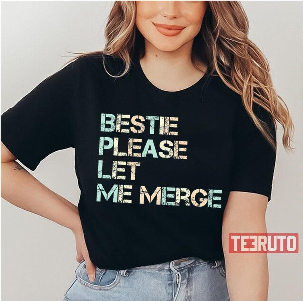 Bestie Please Let Me Merge Unisex T-Shirt