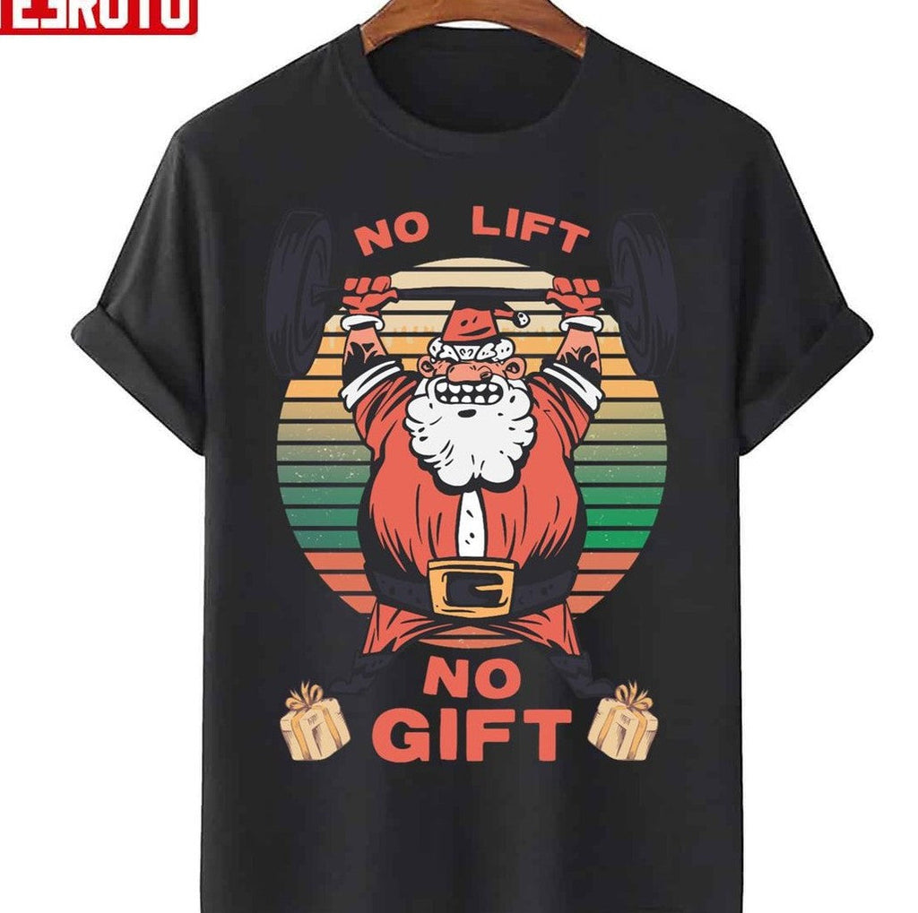 Santa Gym No Lift No Gift Christmas Workout Unisex T-Shirt