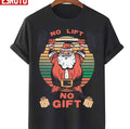 Santa Gym No Lift No Gift Christmas Workout Unisex T-Shirt