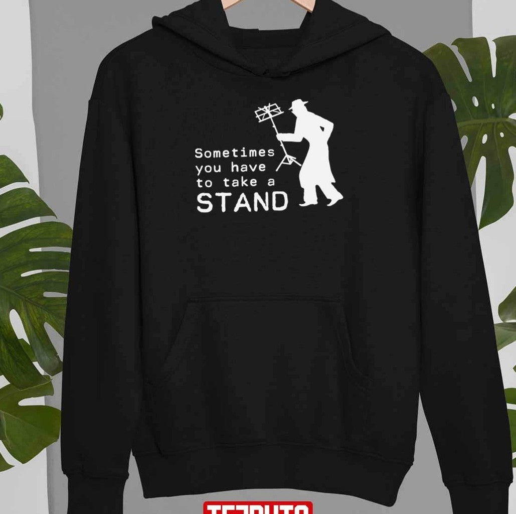 Sometimes You Have To Take A Stand Unisex T-Shirt