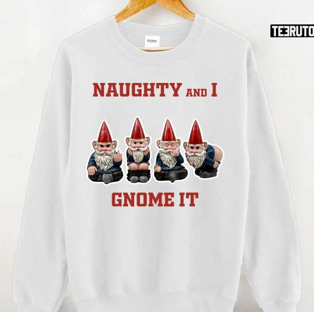 Naughty And I Gnome It Naughty Funny Christmas List Unisex T-Shirt