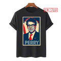 Rick Perry Political Parody Unisex T-Shirt