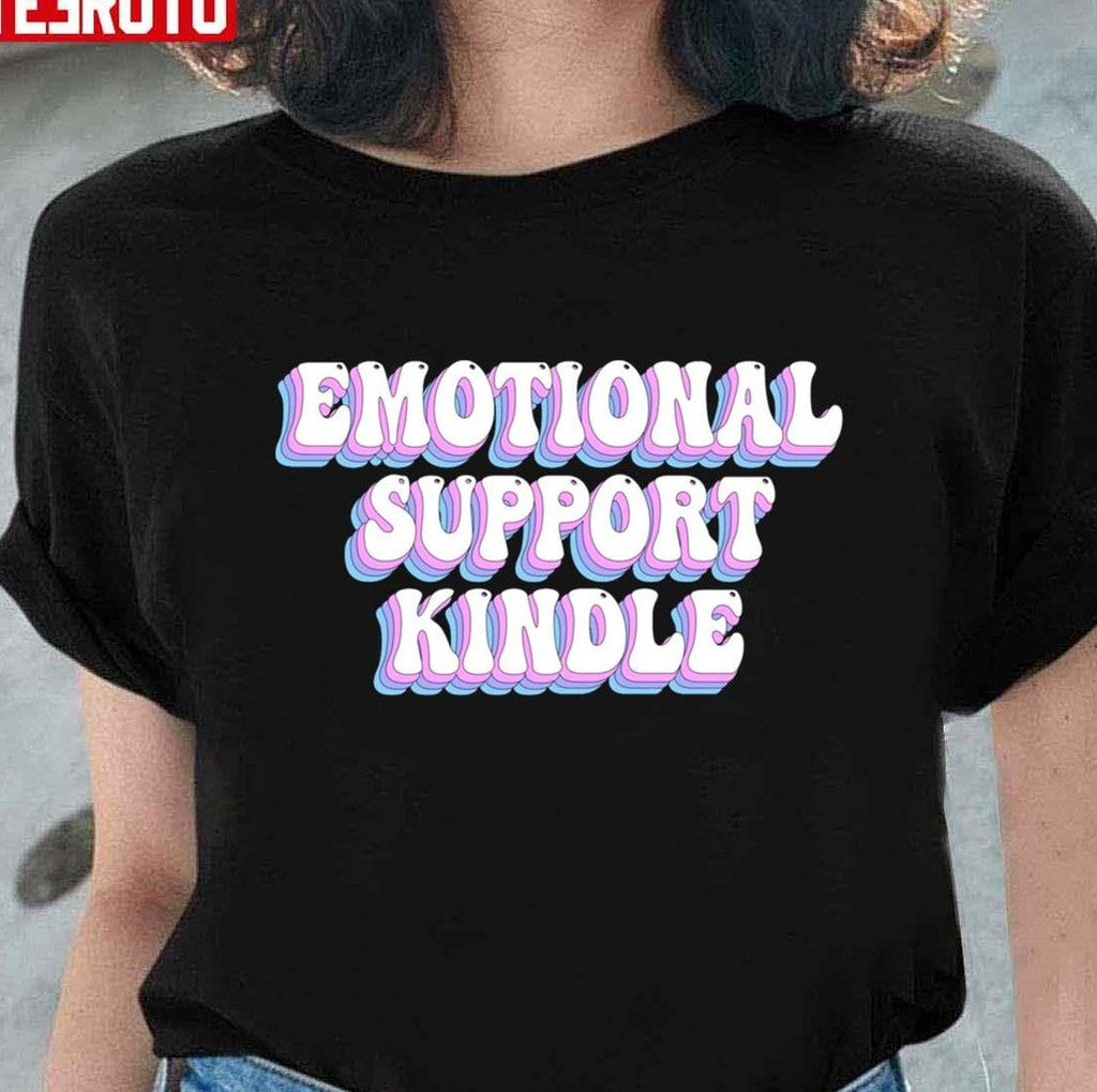 Quote Emotional Support Kindle Unisex T-Shirt