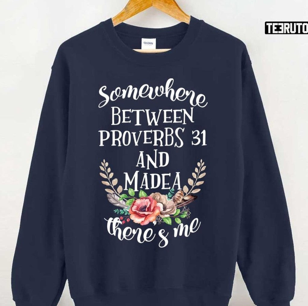 Somewhere Between Proverbs 31 And Madea There's Me Unisex T-Shirt