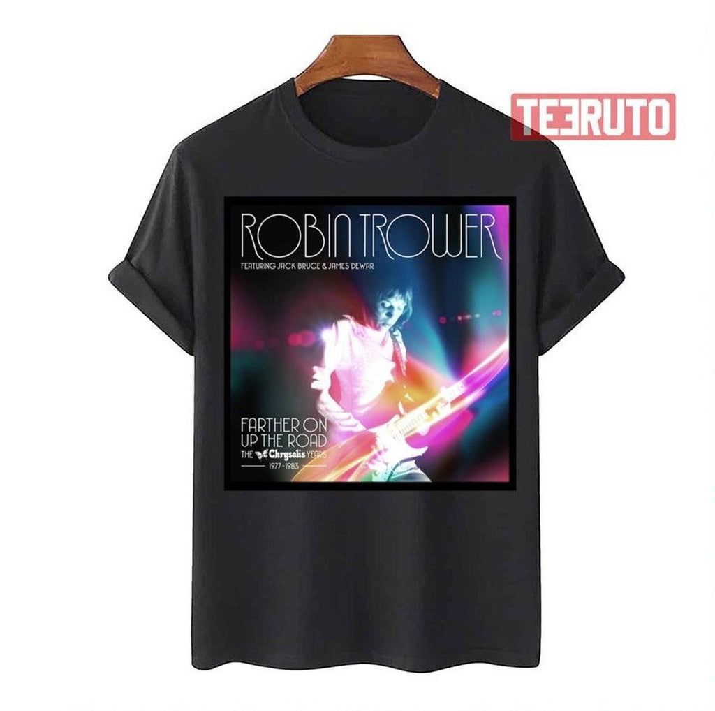 Robin Trower The Chrysalis Years Farther On Up The Road Unisex T-Shirt