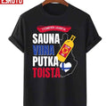 Sauna Viina Putka Työmiehen Lauantai A Tribute To Mr Irwin G Number Three Unisex T-shirt