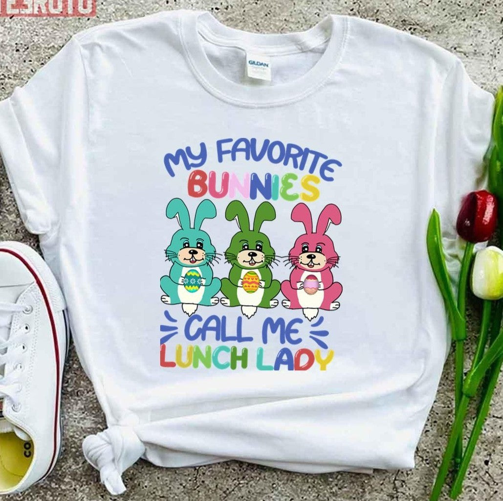 My Favorite Bunnies Call Me Lunch Lady Easter Day Lunch Lady Women Gifts Unisex T-shirt