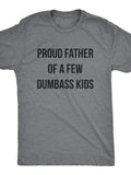 Proud Father Of A Few Dumbass Kids, Workout Shirt, Mens Funny Shirt, Funny Gym Shirt, Dad Shirts, Fathers Day Gift, Funny Shirts For Dad Menswear Top Underwear Streetwear
