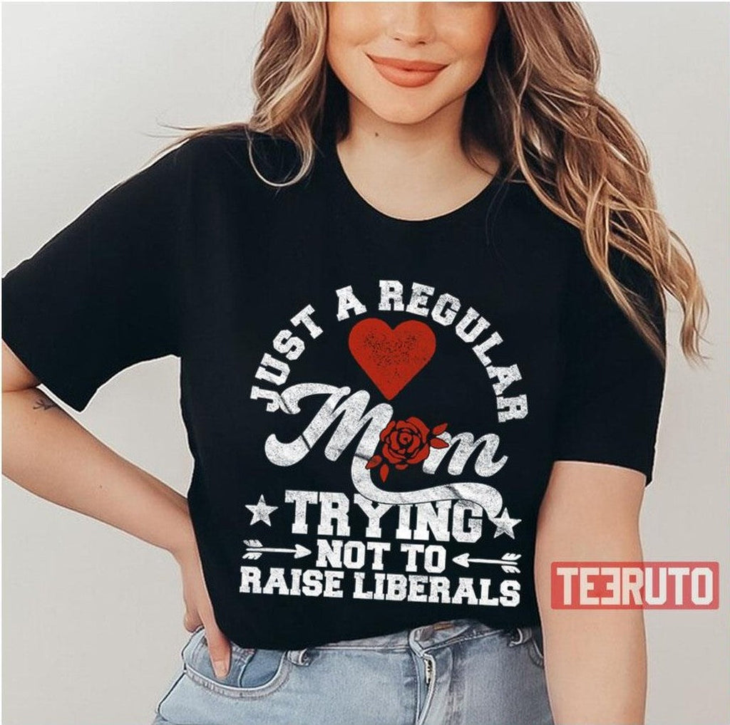 Not To Raise Liberals Funny Republican Mother Unisex T-Shirt
