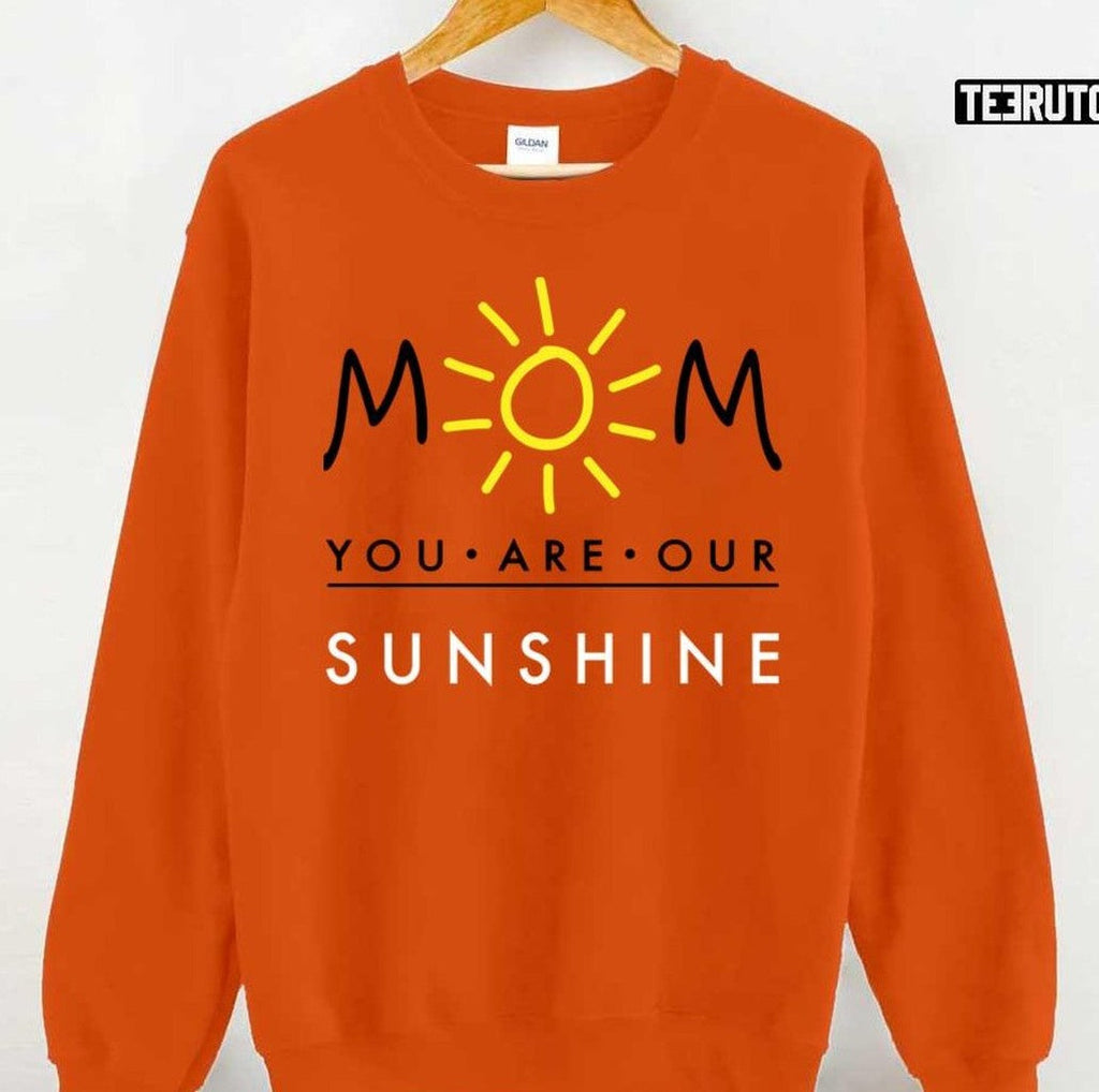 Mom You Are Our Sunshine Happy Mother's Day Women T-Shirt