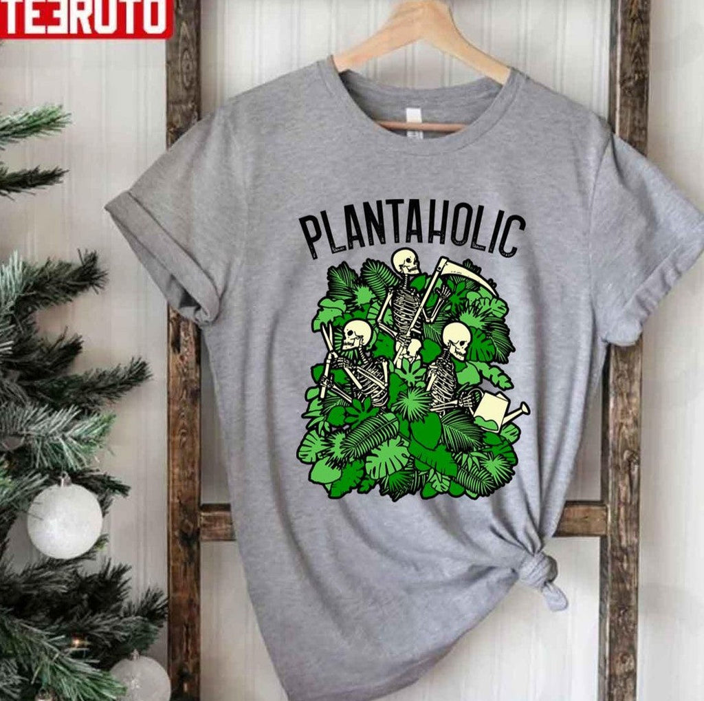 Plantaholic Funny Gardening Plant Lover Skeleton Gardener Unisex T-Shirt Unisex T-Shirt
