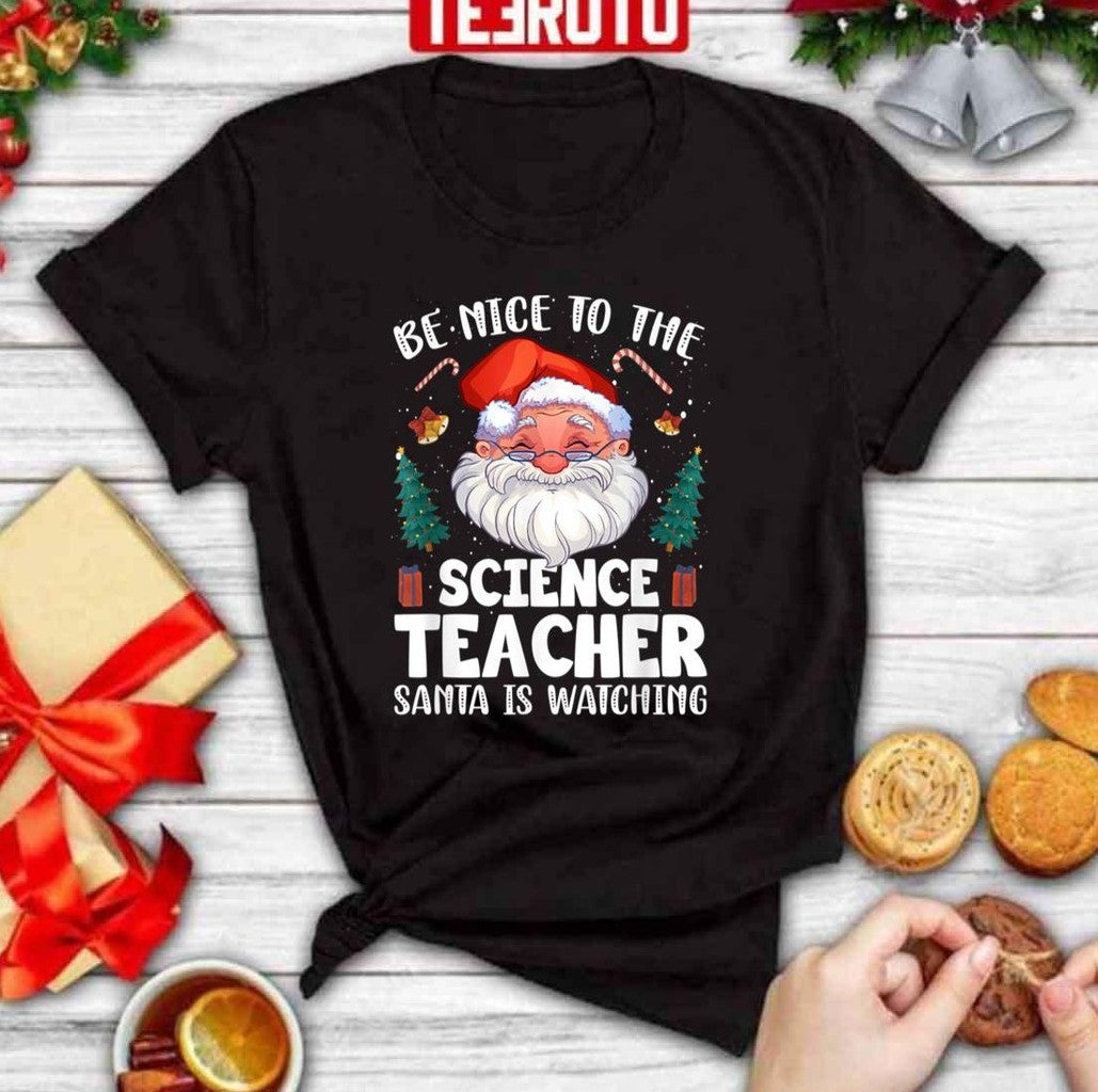 Be Nice To The Science Teacher Santa Christmas Unisex Sweatshirt