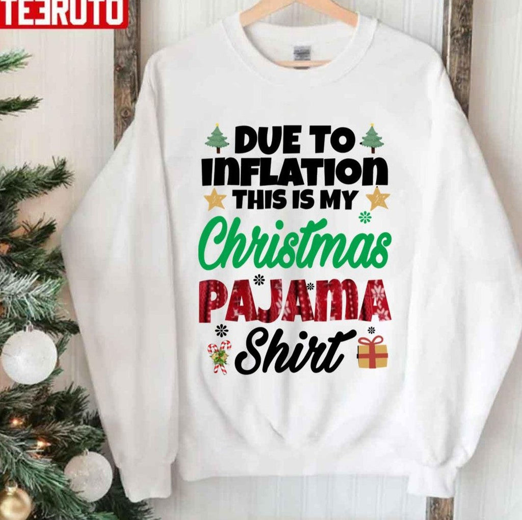 Quote Due To Inflation This Is My Christmas Pajama Shirt Unisex Sweatshirt