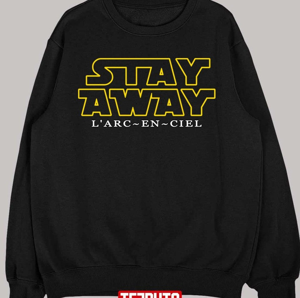 Stay Away Laruku L'arc-En-Ciel Unisex T-Shirt