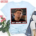 22 Jump Street My Name Jeff Jonah Hill Unisex T-Shirt