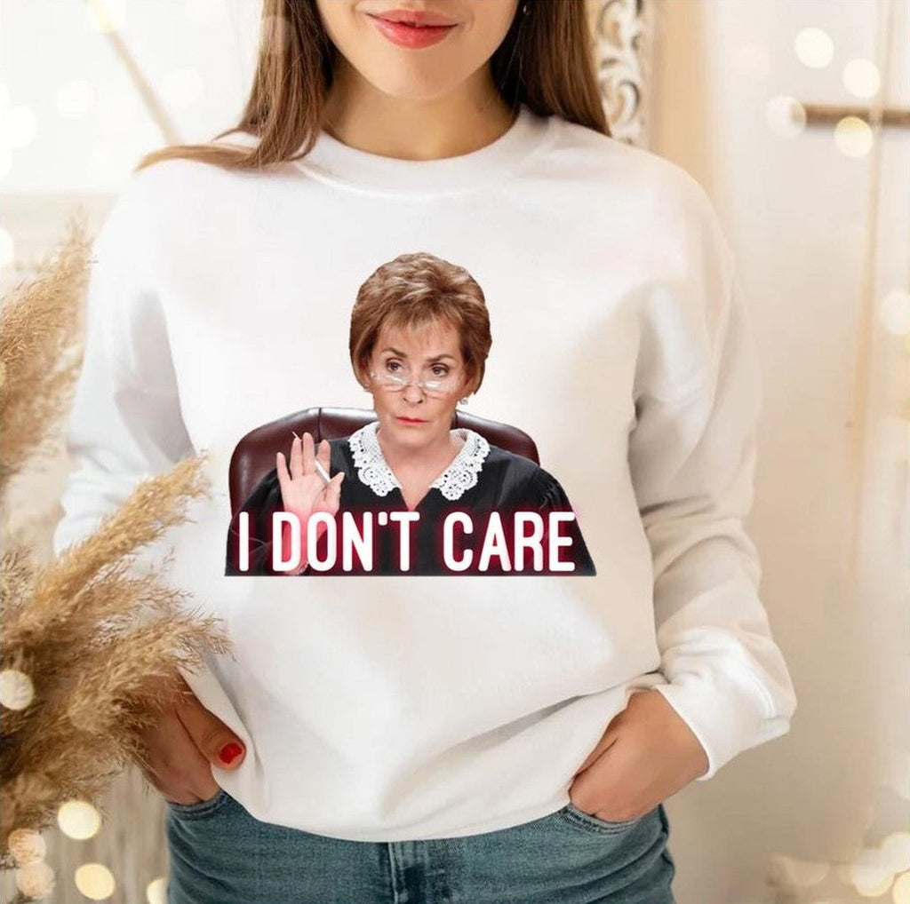 She Doesn’t Care Judge Judy Unisex Sweatshirt
