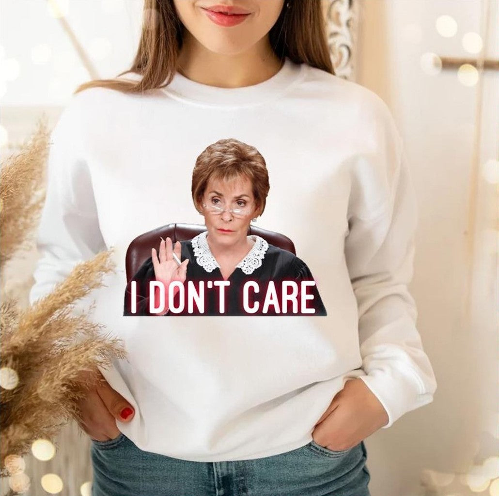 She Doesn’t Care Judge Judy Unisex Sweatshirt