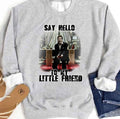 Say Hello To My Little Friend Scarface Unisex Sweatshirt