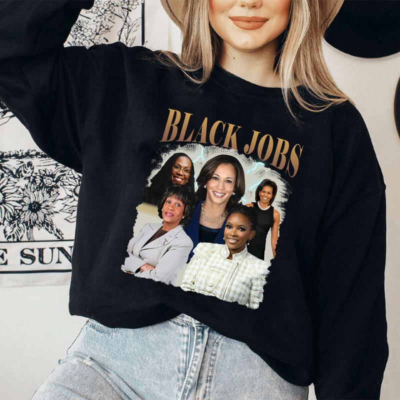 Black Jobs Women Sweatshirt, Kamala Harris Sweatshirt, Black Women Shirt, Unisex Cotton Tee, Casual Shirt for Men for Women, Full Size Full Color